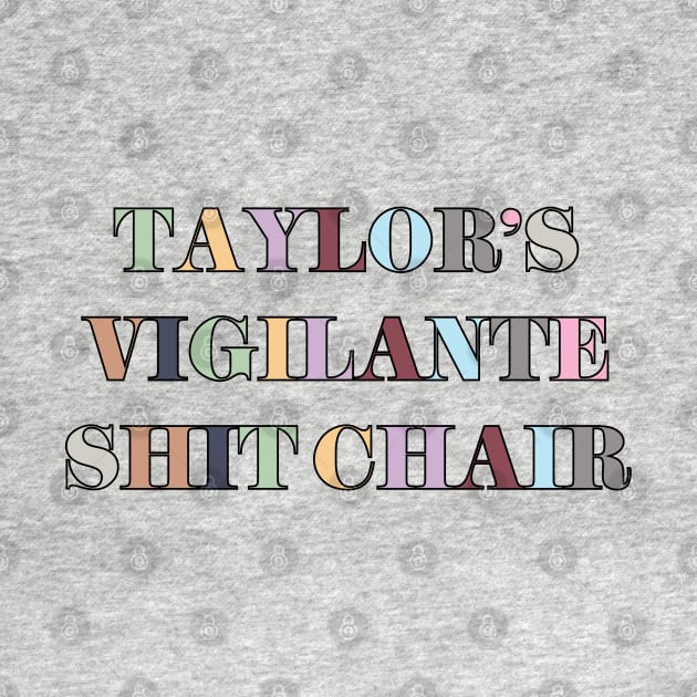 Taylor's Vigilante Shit Chair by Likeable Design